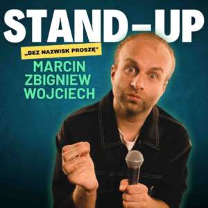 STAND-UP standup Marcin Zbigneiw Wojciech Bez Nazwisk Proszę
